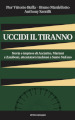 Uccidi il tiranno. Storia e imprese di Acciarito, Mariani e Zaniboni, attentatori rinchiusi a Santo Stefano