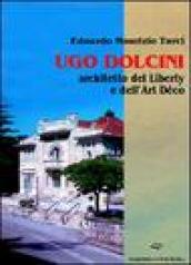 Ugo Dolcini architetto del liberty e dell art déco