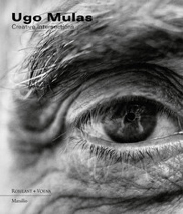 Ugo Mulas. Creative intersections. Ediz. a colori