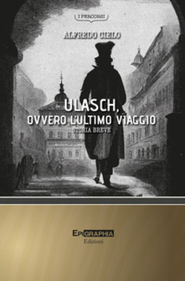 Ulasch, ovvero l'ultimo viaggio. Storia breve - Alfredo Cielo