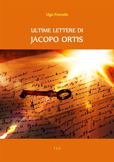 Ultime lettere di Jacopo Ortis - Ugo Foscolo