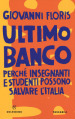 Ultimo banco. Perché insegnanti e studenti possono salvare l Italia