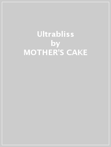 Ultrabliss - MOTHER