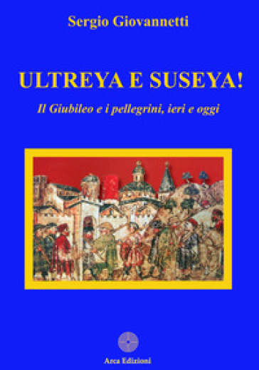 Ultreya e Suseya! - Sergio Giovannetti