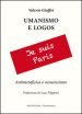 Umanesimo e logos. Antimetafisica e neosensismo