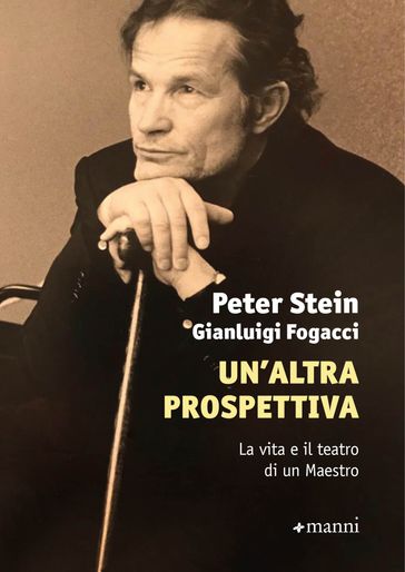 Un'altra prospettiva - Peter Stein - Gianluigi Fogacci