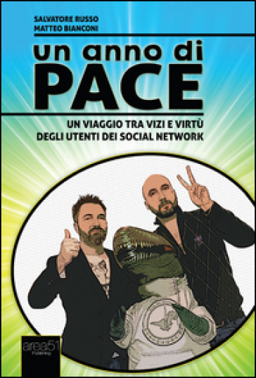 Un anno di pace. Un viaggio tra vizi e virtù degli utenti dei social network - Salvatore Russo - Matteo Bianconi