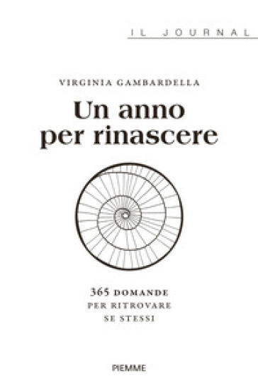 Un anno per rinascere. 365 domande per ritrovare se stessi - Virginia Gambardella