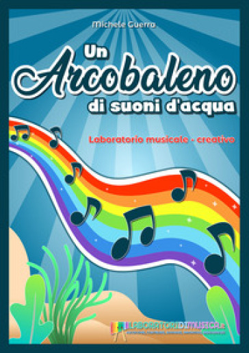 Un arcobaleno di suoni d'acqua - Michele Guerra