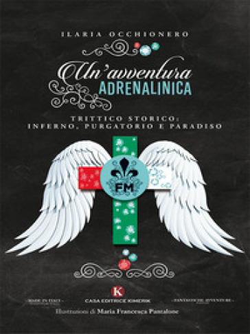 Un'avventura adrenalinica. Trittico storico: Inferno, Purgatorio e Paradiso - Ilaria Occhionero