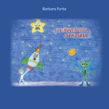 Un'avventura spaziale - Barbara Forte