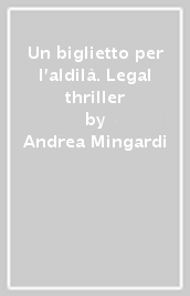 Un biglietto per l aldilà. Legal thriller