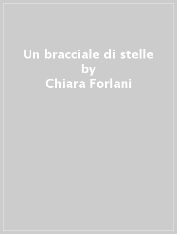 Un bracciale di stelle - Chiara Forlani