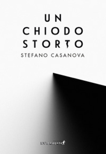 Un chiodo storto - Stefano Casanova