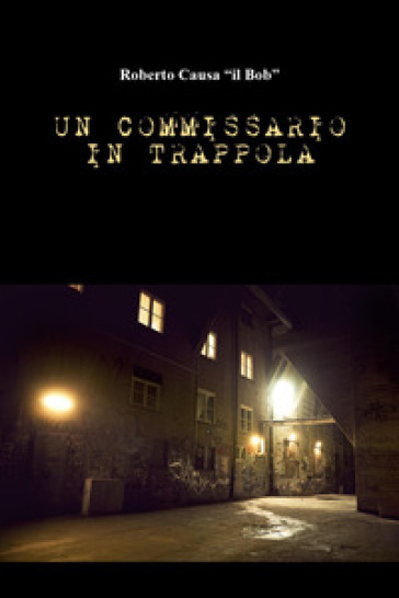 Un commissario in trappola - Roberto Causa