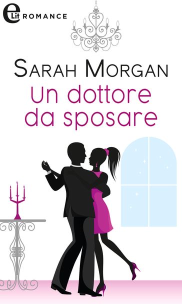 Un dottore da sposare (eLit) - Sarah Morgan