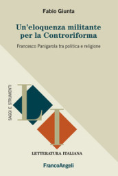 Un eloquenza militante per la Controriforma. Francesco Panigarola tra politica e religione