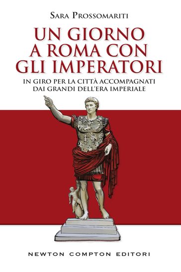 Un giorno a Roma con gli imperatori - Sara Prossomariti