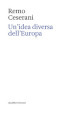 Un idea diversa dell Europa. Otto saggi sull identità transnazionale europea. Ediz. italiana e inglese