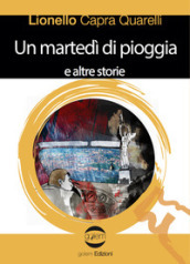 Un martedì di pioggia e altre storie