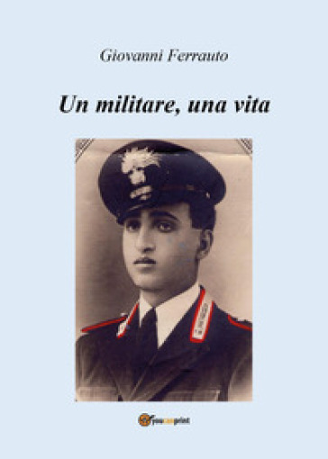 Un militare, una vita - Giovanni Ferrauto