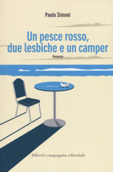 Un pesce rosso, due lesbiche e un camper - Paolo Simoni