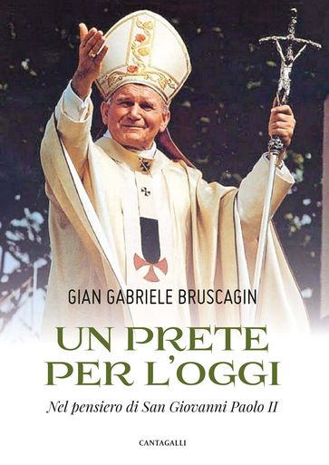 Un prete per l'oggi - Gian Gabriele Bruscagin