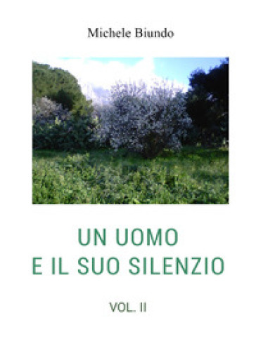 Un uomo e il suo silenzio. Vol. 2 - Michele Biundo