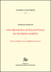 Una biografia intellettuale di Vilfredo Pareto. Vol. 1: Dalla scienza alla libertà (1848-1890)