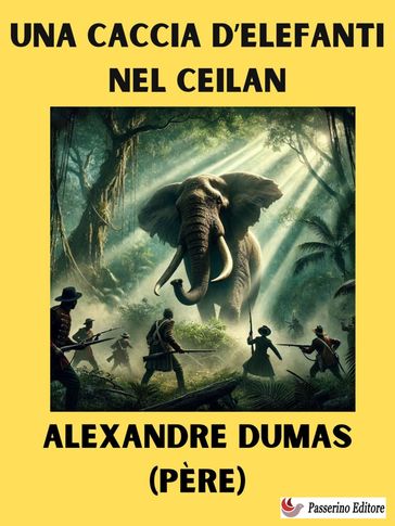 Una caccia d'elefanti nel Ceilan - Alexandre Dumas [père]