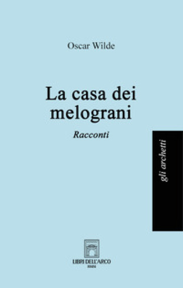 Una casa di melograni - Oscar Wilde