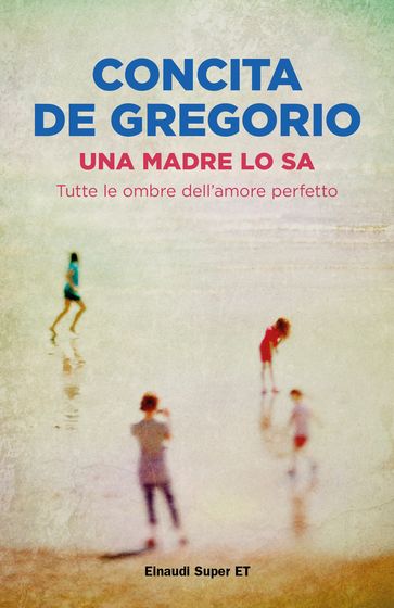 Una madre lo sa - Concita De Gregorio