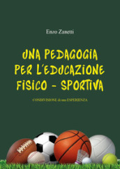 Una pedagogia per l educazione fisico-sportiva. Condivisione di una esperienza