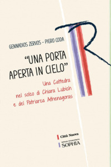 «Una porta aperta in cielo». Una cattedra nel solco di Chiara Lubich e del Patriarca Athenagoras - Gennadios Zervos