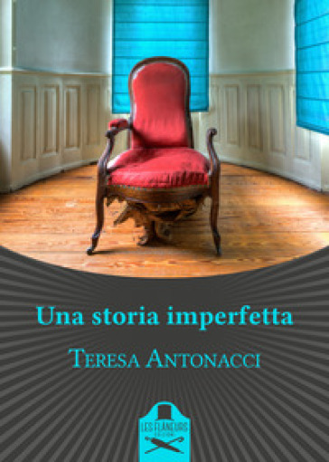 Una storia imperfetta - Teresa Antonacci