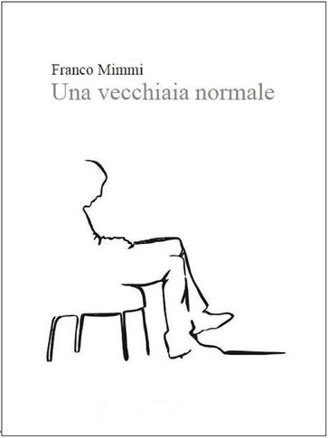 Una vecchiaia normale - Franco Mimmi