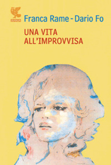 Una vita all'«improvvisa» - Dario Fo - Franca Rame