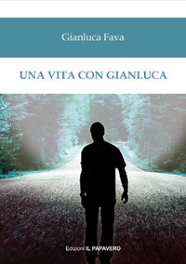 Una vita con Gianluca - Gianluca Fava