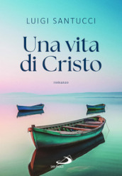 Una vita di Cristo