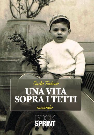 Una vita sopra i tetti - Carlo Todisco