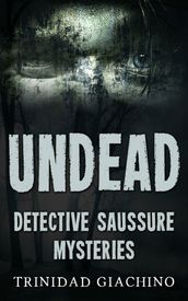 Undead: Detective Saussure Mysteries - Book 1