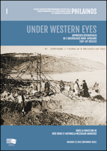 Under Western eyes. Approches Occidentales de l'archéologie nord-africaine (XIXe-XXe siècles)