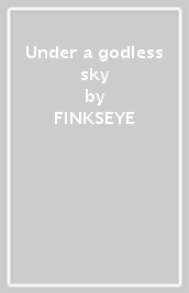 Under a godless sky