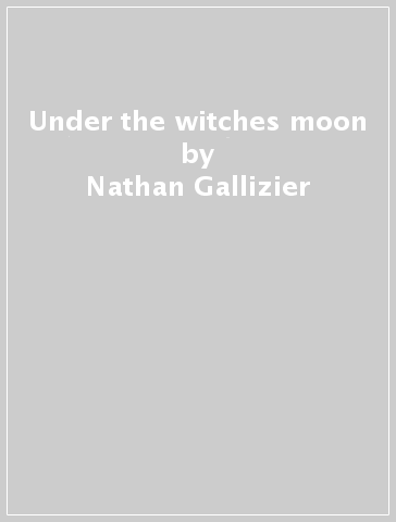 Under the witches moon - Nathan Gallizier