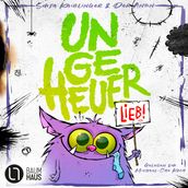 Ungeheuer lieb - Teil 1 (Ungekurzt)