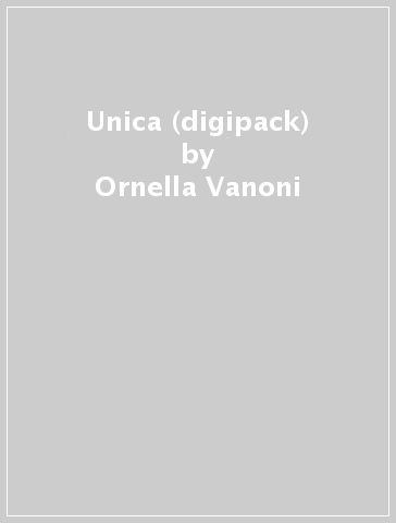 Unica (digipack) - Ornella Vanoni