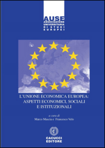 L'Unione economica europea: aspetti economici, sociali e istituzionali