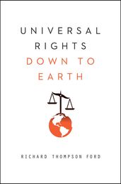 Universal Rights Down to Earth (Norton Global Ethics Series)