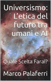 Universismo: L etica del futuro tra umani e AI