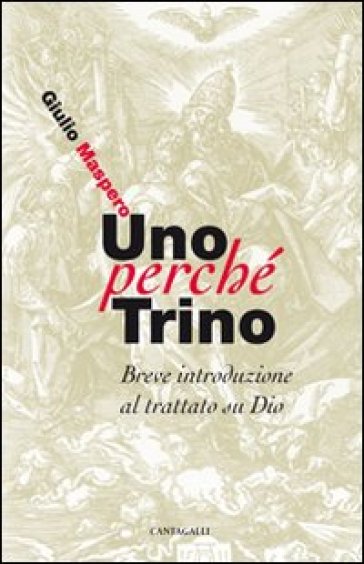 Uno perché trino. Breve introduzione al trattato su Dio - Giulio Maspero